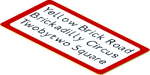 Sticker  0.8 x  1.7 with Black "Yellow Brick Road", "Brickadilly Circus", "Twobytwo Square" on White Background and Red Border