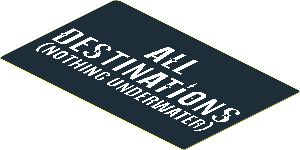 Sticker  1.7 x  2.7 with White "ALL DESTINATIONS (NOTHING UNDERWATER)" on Black Background